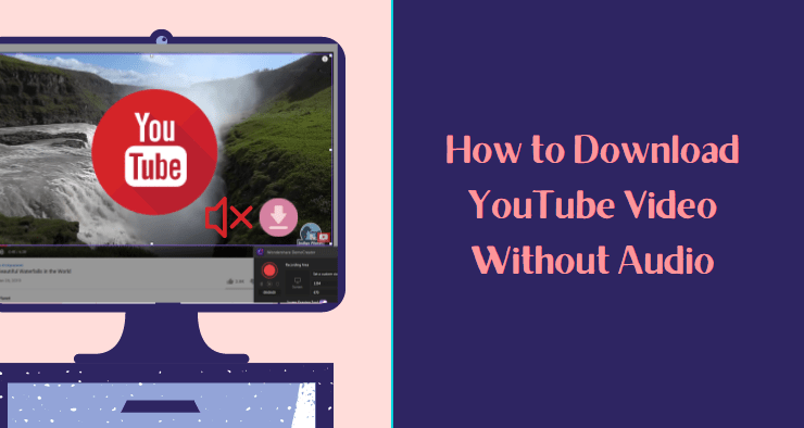 How to Download YouTube Video Without Audio